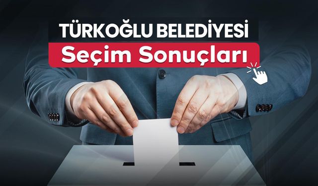 Türkoğlu Belediye Başkanı belli oldu!