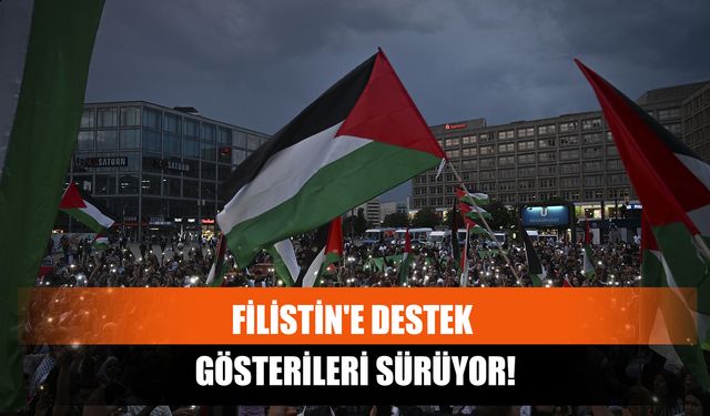 Filistin'e Destek Gösterileri Sürüyor!