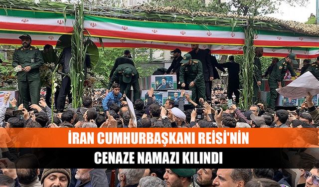 İran Cumhurbaşkanı Reisi'nin cenaze namazı kılındı