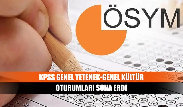 KPSS genel yetenek-genel kültür oturumları sona erdi