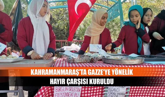 Kahramanmaraş'ta Gazze'ye yönelik hayır çarşısı kuruldu