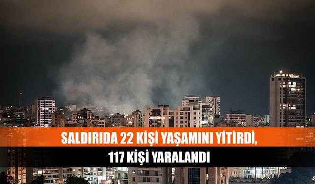 Saldırıda 22 kişi yaşamını yitirdi, 117 kişi yaralandı