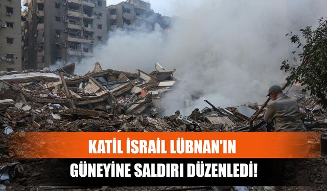 Katil İsrail Lübnan'ın Güneyine Saldırı Düzenledi!