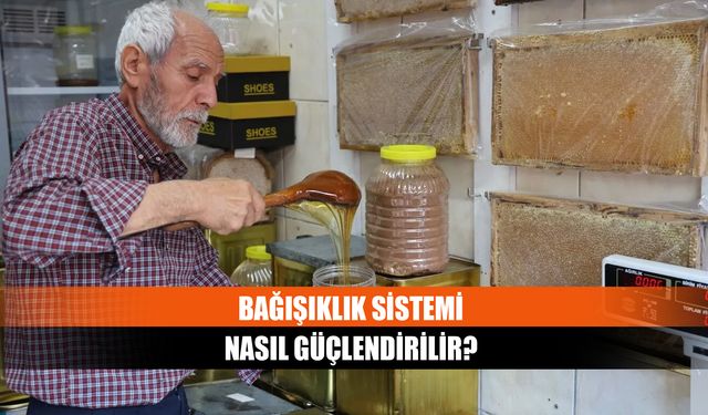 Bağışıklık sistemi nasıl güçlendirilir?