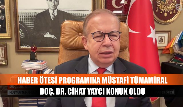 Haber Ötesi programına müstafi tümamiral Doç. Dr. Cihat Yaycı konuk oldu