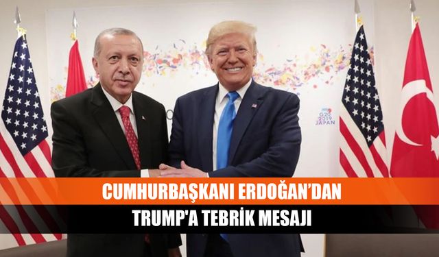 Cumhurbaşkanı Erdoğan’dan Trump'a tebrik mesajı