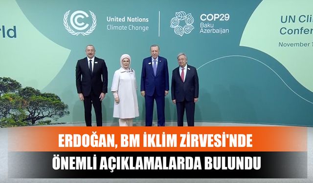 Erdoğan, BM İklim Zirvesi'nde Önemli Açıklamalarda Bulundu