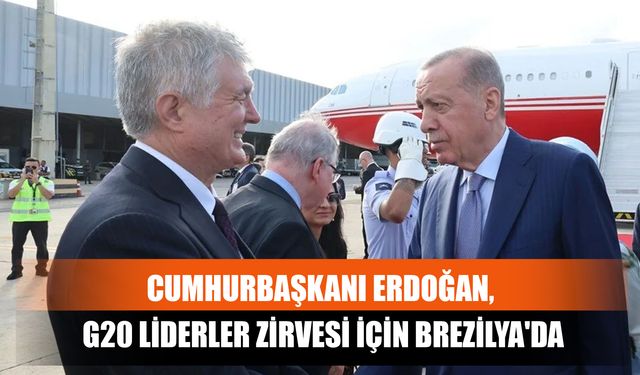 Cumhurbaşkanı Erdoğan, G20 Liderler Zirvesi İçin Brezilya'da