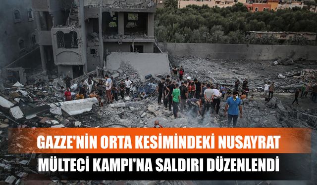 Gazze'nin Orta Kesimindeki Nusayrat Mülteci Kampı'na Saldırı Düzenlendi