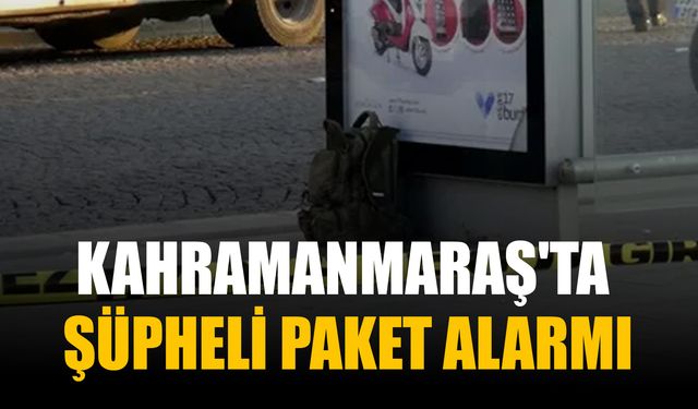 Kahramanmaraş'ta Şüpheli Paket Alarmı