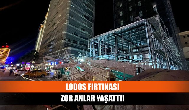 Lodos fırtınası zor anlar yaşattı!