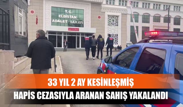 33 Yıl 2 Ay Kesinleşmiş Hapis Cezasıyla Aranan Sahış Yakalandı