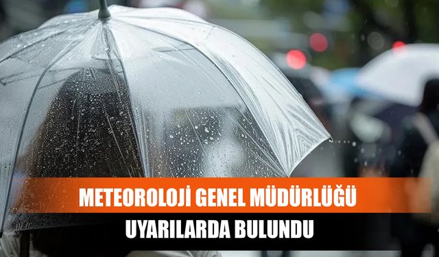 Meteoroloji Genel Müdürlüğü Uyarılarda Bulundu