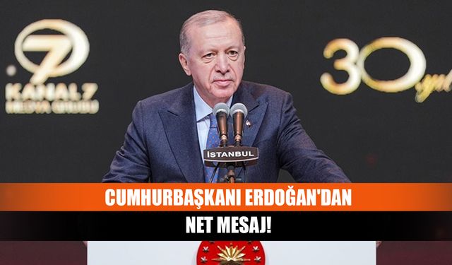 Cumhurbaşkanı Erdoğan'dan net mesaj!