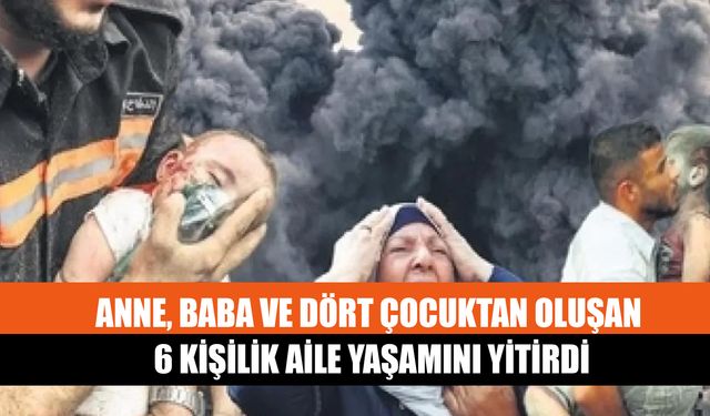 Anne, Baba Ve Dört Çocuktan Oluşan 6 Kişilik Aile Yaşamını Yitirdi