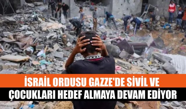 İsrail Ordusu Gazze'de Sivil Ve Çocukları Hedef Almaya Devam Ediyor