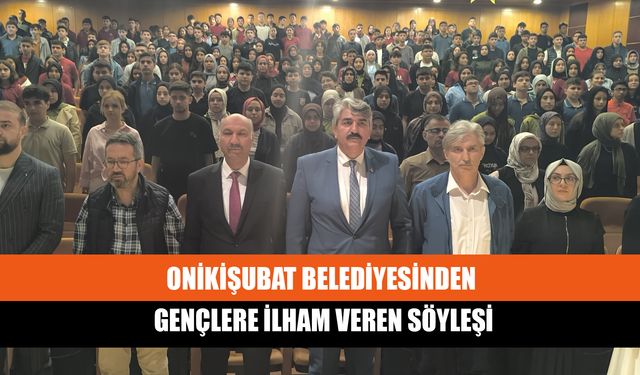 Onikişubat Belediyesinden Gençlere İlham Veren Söyleşi