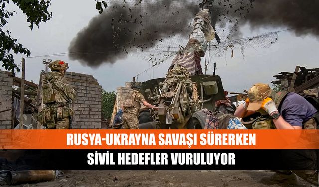 Rusya-Ukrayna savaşı sürerken sivil hedefler vuruluyor