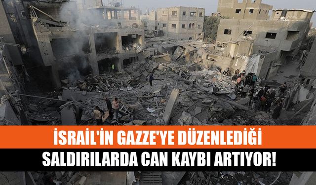 İsrail'in Gazze'ye Düzenlediği Saldırılarda Can Kaybı Artıyor!