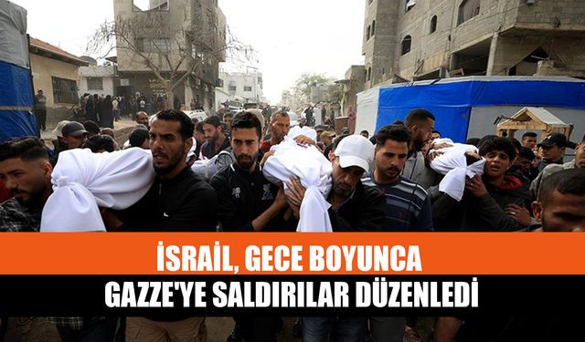 İsrail, Gece Boyunca Gazze'ye Saldırılar Düzenledi