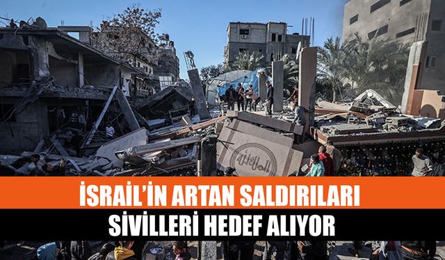 İsrail’in Artan Saldırıları Sivilleri Hedef Alıyor