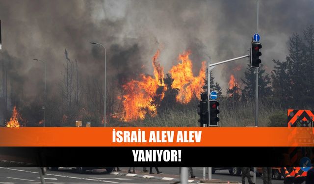 İsrail alev alev yanıyor!
