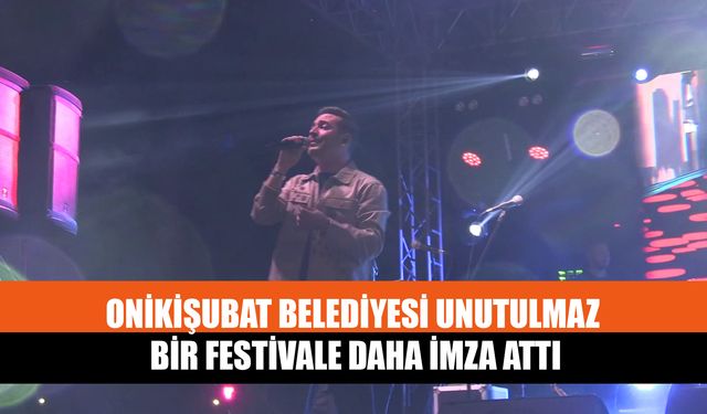 Onikişubat Belediyesi Unutulmaz Bir Festivale Daha İmza Attı