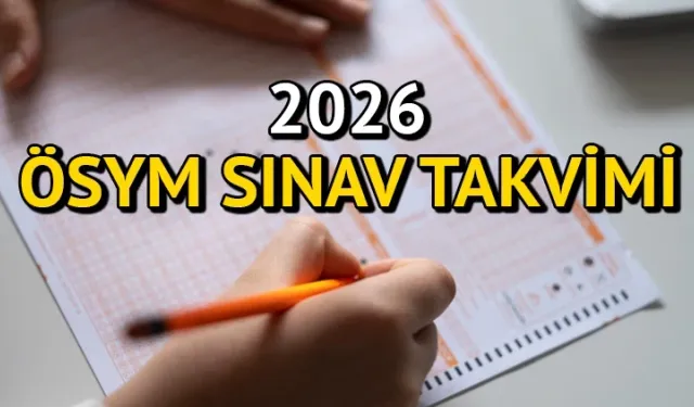 ÖSYM 2026 sınav takvimini açıkladı