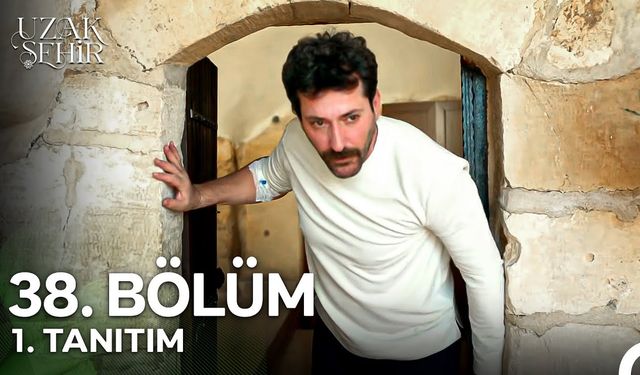 Uzak Şehir 38. bölüm fragmanı| 37. bölüm full HD izle