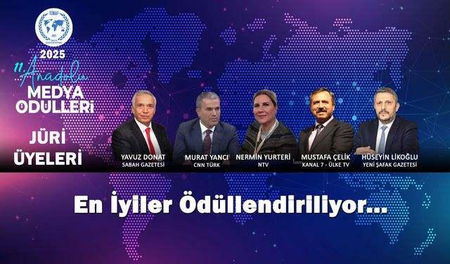 11. Anadolu Medya Ödülleri jürisi belli oldu