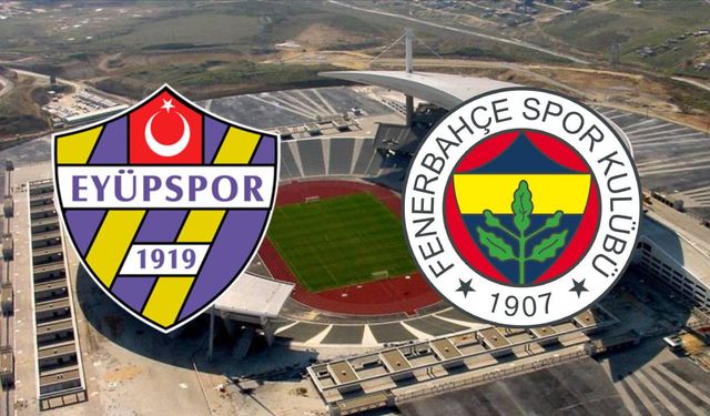 Eyüpspor-Fenerbahçe Maçı Ne Zaman Saat Kaçta Hangi Kanalda?