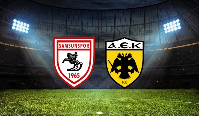 Samsunspor-AEK Maçı Ne Zaman, Saat Kaçta ve Hangi Kanalda?