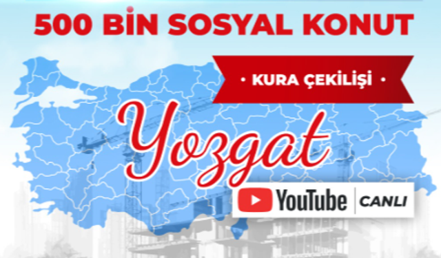 CANLI| 500 BİN SOSYAL KONUT YOZGAT HAK SAHİPLİĞİ BELİRLEME KURASI CANLI İZLE