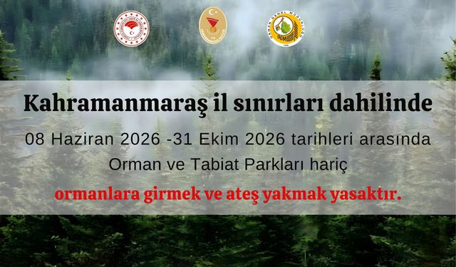 Kahramanmaraş'ta Ormanlara Girişler Yasaklandı!