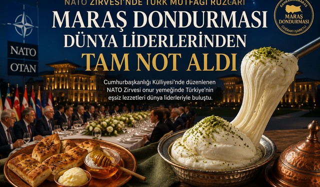 Coğrafi İşaretli Maraş Dondurması NATO Zirvesi Menüsünde!