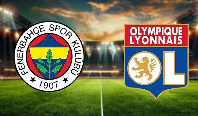 Fenerbahçe - Olympique Lyon Maçı Ne Zaman, Saat Kaçta, Hangi Kanalda?
