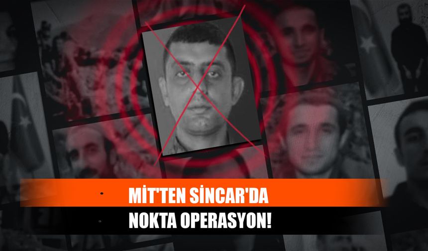 MİT'ten Sincar'da Nokta Operasyon!