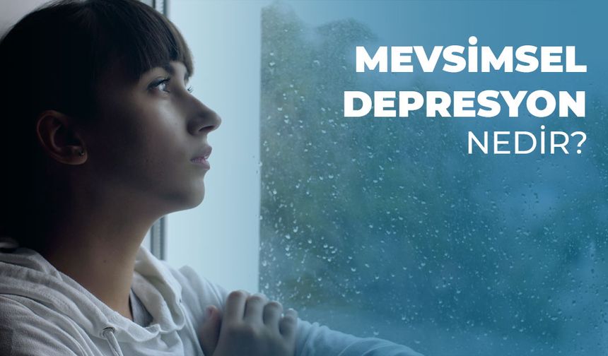 Mevsimsel depresyonun belirtileri nelerdir?