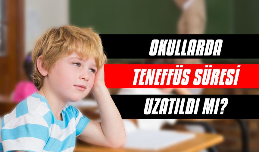 Okullarda teneffüs kaç dakika? Teneffüs süresi uzatıldı mı?