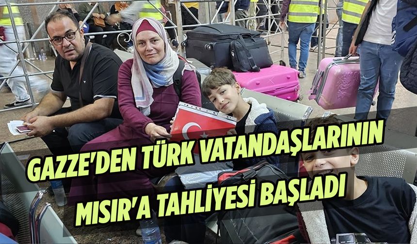 Gazze'den Türk vatandaşlarının Mısır'a tahliyesi başladı