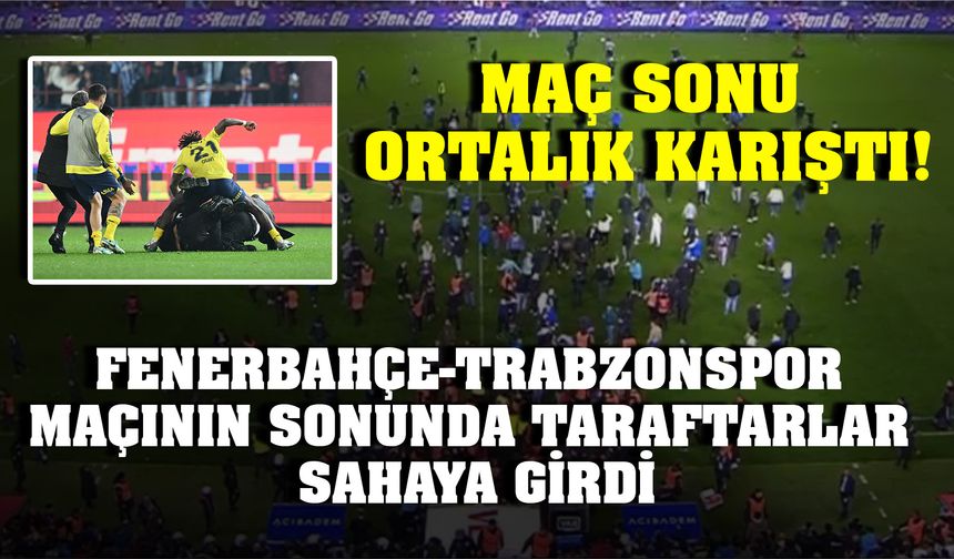 Fenerbahçe-Trabzonspor Maçının Sonunda Taraftarlar Sahaya Girdi