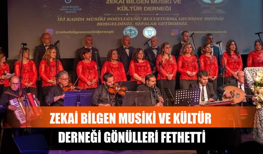 Zekai Bilgen Musiki ve Kültür Derneği Gönülleri Fethetti
