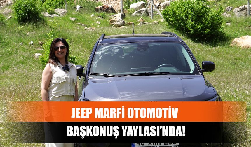 Jeep Marfi Otomotiv Başkonuş Yaylası’nda!