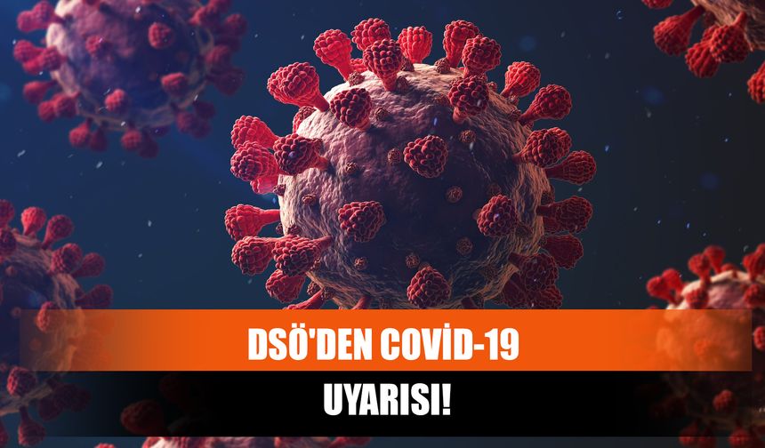 DSÖ'den Covid-19 Uyarısı!