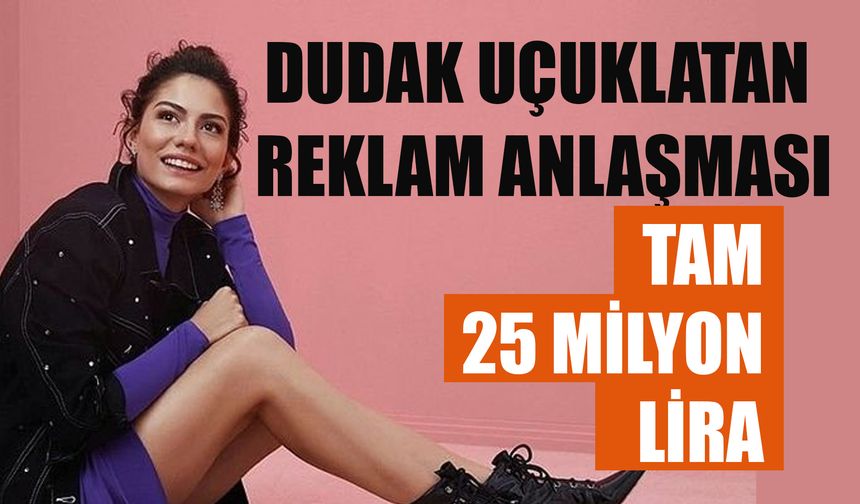 Demet Özdemir'in reklam filmi için alacağı rakam dudak uçuklattı