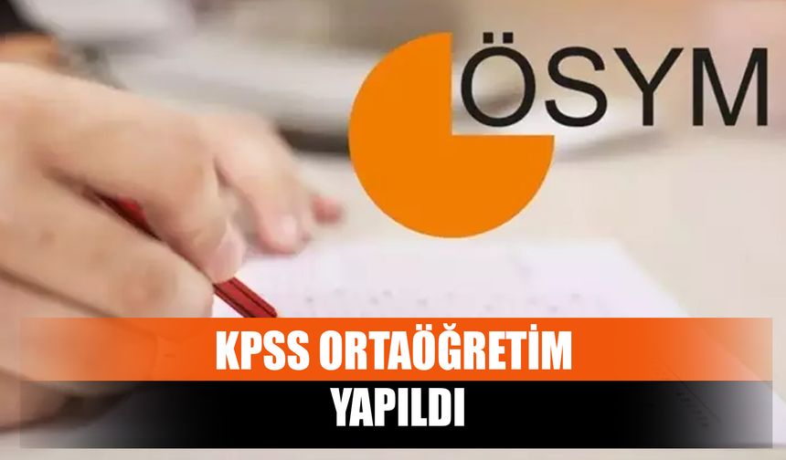 KPSS Ortaöğretim Yapıldı