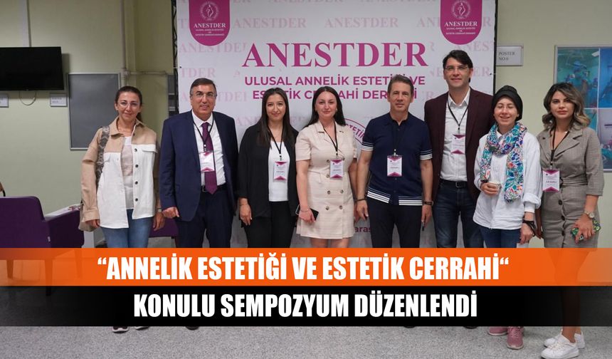 “Annelik estetiği ve estetik cerrahi“ konulu sempozyum düzenlendi