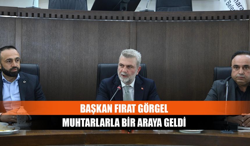 Başkan Görgel muhtarlarla bir araya geldi