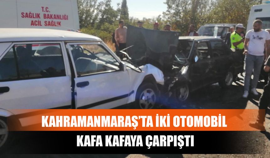 Kahramanmaraş’ta İki Otomobil Kafa Kafaya Çarpıştı