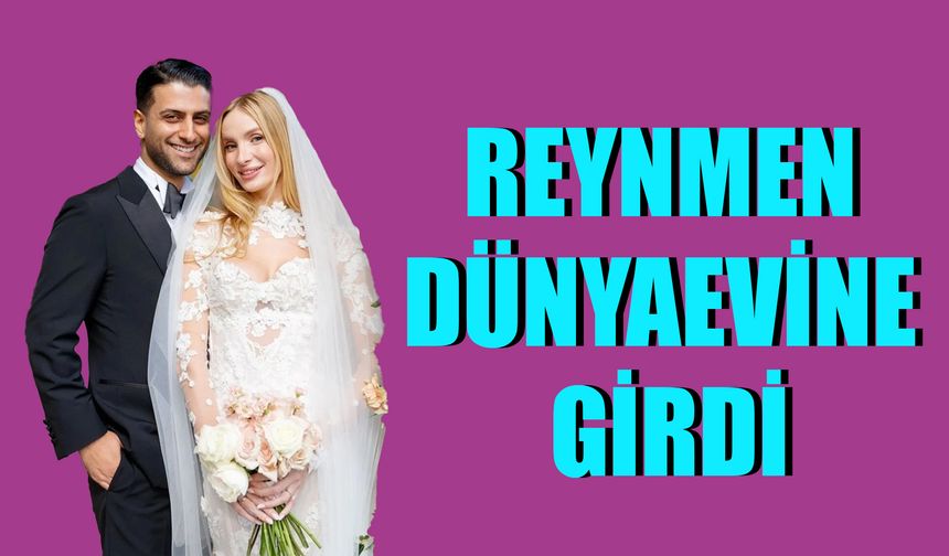 Reynmen dünyaevine girdi